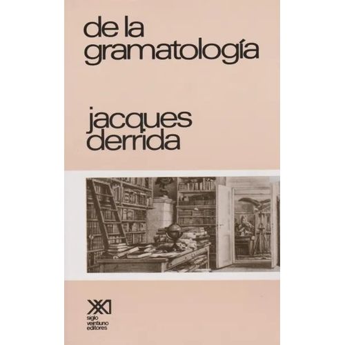DE LA GRAMATOLOGIA - JACQUES DERRIDA