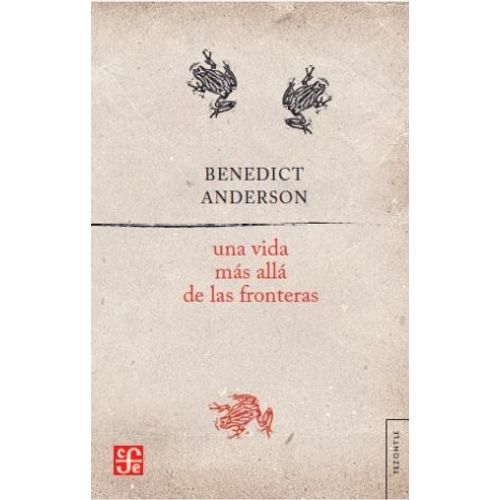 UNA VIDA MAS ALLA DE LAS FRONTERAS - BENEDICT ANDERSON