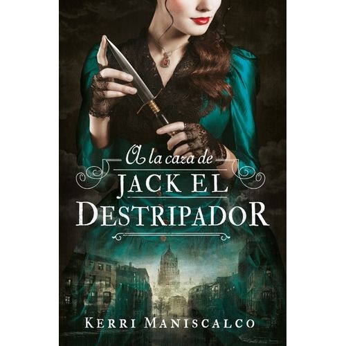 A LA CAZA DE JACK EL DESTRIPADOR 1 - KERRI MANISCALCO