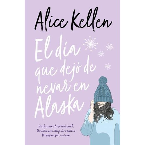 EL DIA QUE DEJO DE NEVAR EN ALASKA - ALICE KELLEN