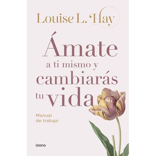 AMATE A TI MISMO - CAMBIARAS TU VIDA - LOUISE HAY