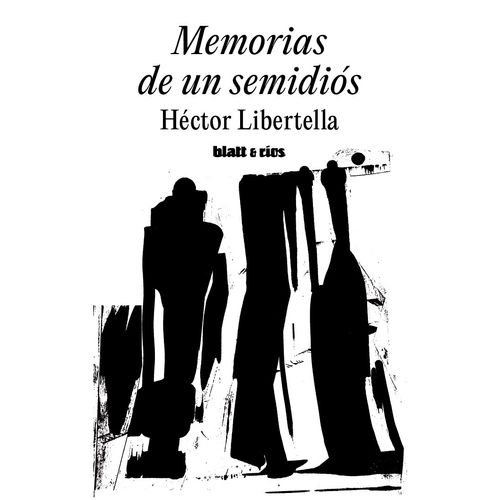 MEMORIAS DE UN SEMIDIOS - HECTOR LIBERTELLA