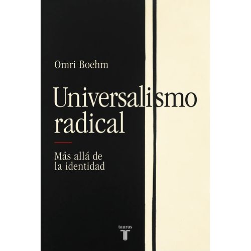 UNIVERSALISMO RADICAL - MAS ALLA DE LA IDENTIDAD- OMRI BOEHM