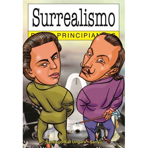SURREALISMO PARA PRINCIPIANTES - SANTIAGO RIAL UNGARO