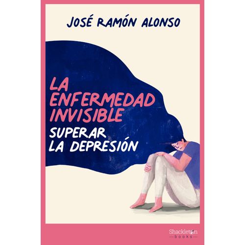 LA ENFERMEDAD INVISIBLE - SUPERAR LA DEPRESION - ALONSO, J R