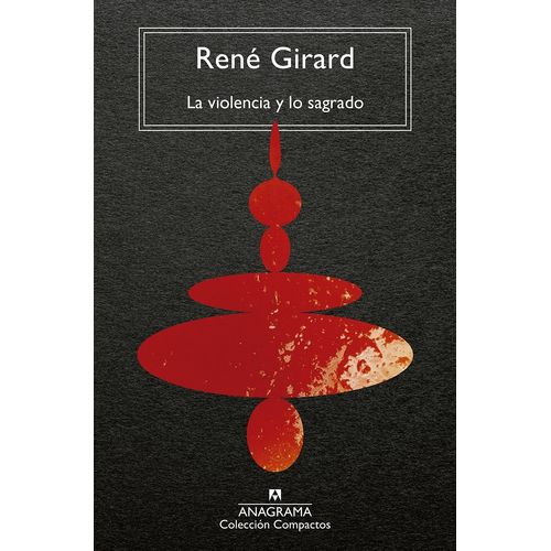LA VIOLENCIA Y LO SAGRADO - RENE GIRARD