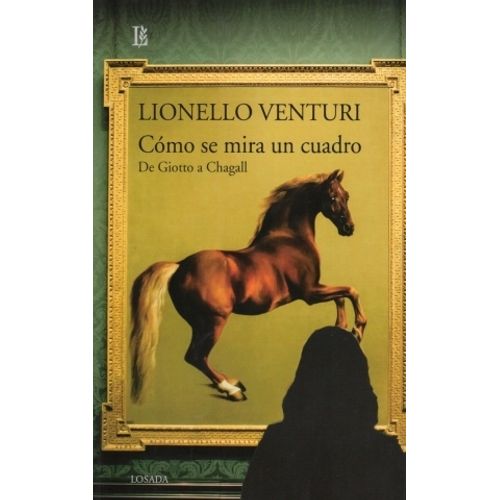 COMO SE MIRA UN CUADRO - LIONELLO VENTURI COMO SE MIRA UN CUADRO - LIONELLO VENTURI