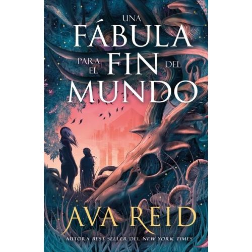 UNA FABULA PARA EL FIN DEL MUNDO - AVA REID