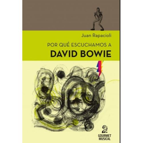 POR QUE ESCUCHAMOS A DAVID BOWIE - JUAN RAPACIOLI