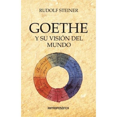 GOETHE Y SU VISION DEL MUNDO - RUDOLF STEINER