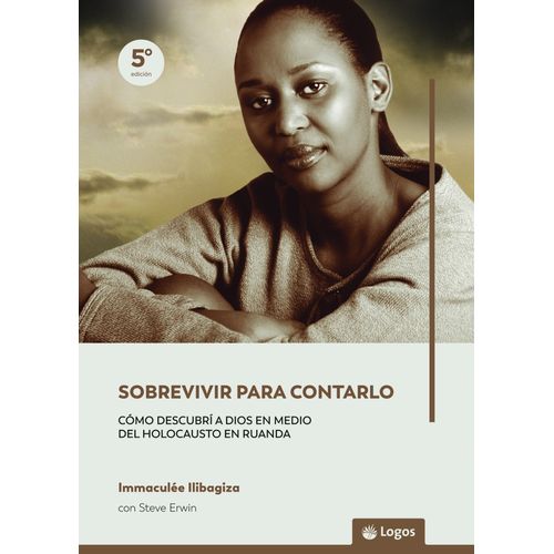 SOBREVIVIR PARA CONTARLO - IMMACULEE ILIBAGIZA