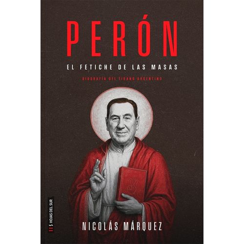 PERON EL FETICHE DE LAS MASAS - NICOLAS MARQUEZ