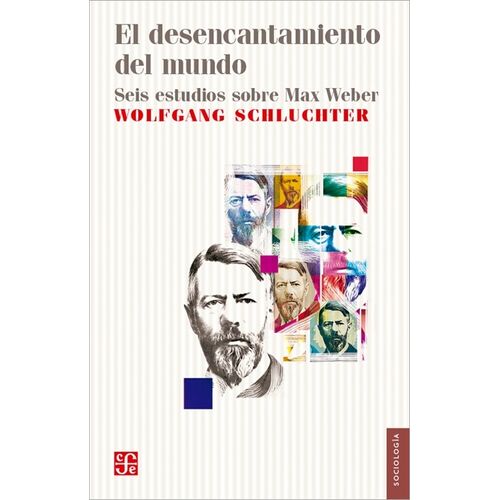 EL DESENCANTAMIENTO DEL MUNDO- SEIS ESTUDIOS SOBRE MAX WEBER