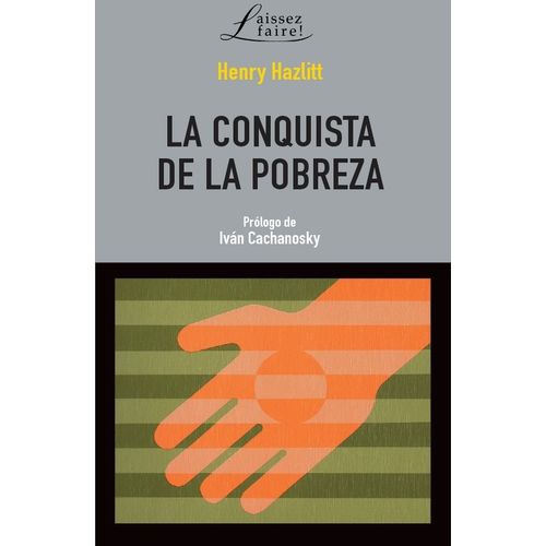 LA CONQUISTA DE LA POBREZA - HENRY HAZLITT