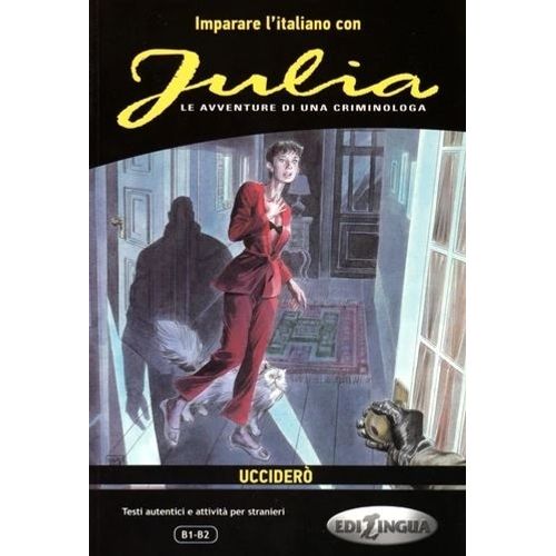 JULIA - UCCIDERO - LE AVVENTURE DI UNA CRIMINOLOGA (B1-B2)