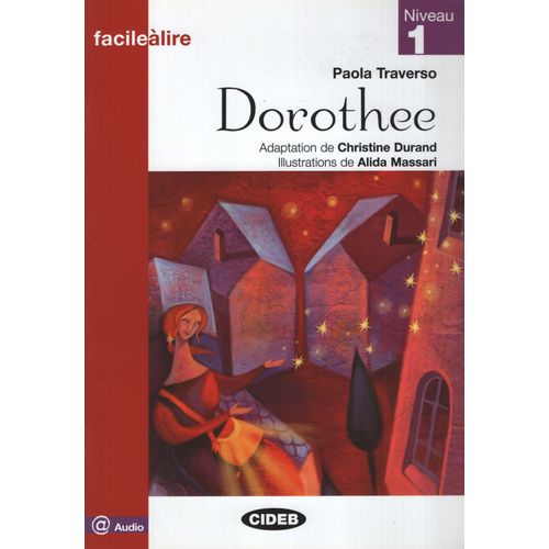 DOROTHEE + AUDIO ONLINE - FACILE A LIRE NIVEAU 1 DOROTHEE + AUDIO ONLINE - FACILE A LIRE NIVEAU 1