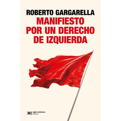 MANIFIESTO POR UN DERECHO DE IZQUIERDA - ROBERTO GARGARELLA