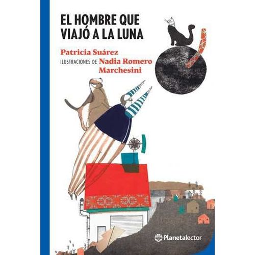 EL HOMBRE QUE VIAJO A LA LUNA - PLANETA LECTOR AZUL