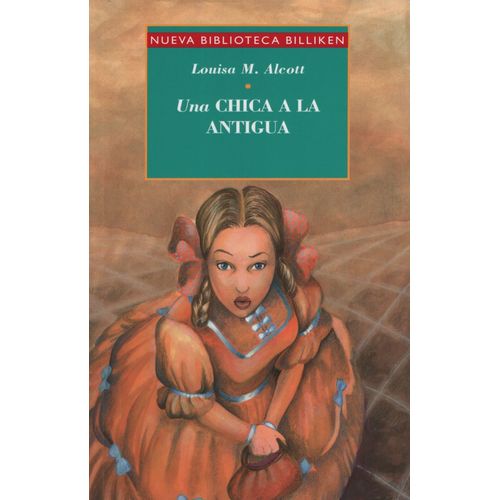 UNA CHICA A LA ANTIGUA - NUEVA BIBLIOTECA BILLIKEN