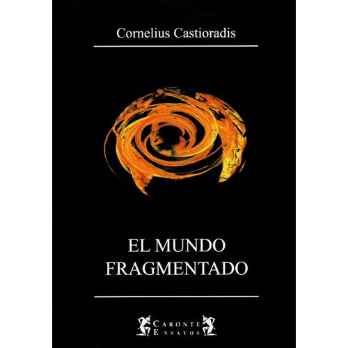 EL MUNDO FRAGMENTADO - CORNELIUS CASTORIADIS