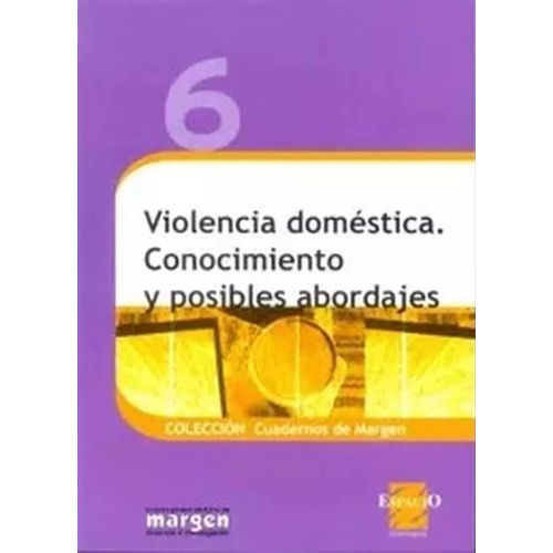 VIOLENCIA DOMESTICA - CONOCIMIENTO Y POSIBLES ABORDAJES VIOLENCIA DOMESTICA - CONOCIMIENTO Y POSIBLES ABORDAJES