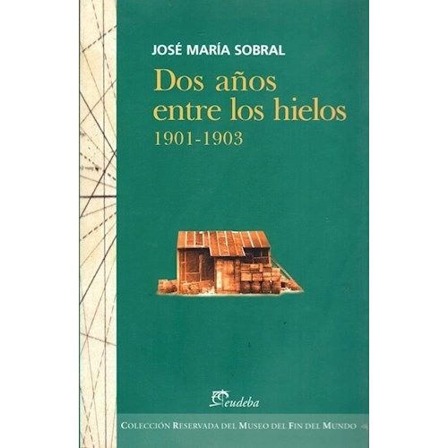DOS AÑOS ENTRE LOS HIELOS (1901-1903) - JOSE MARIA SOBRAL