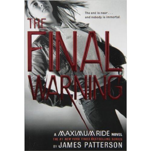 MAXIMUM RIDE - THE FINAL WARNING - JAMES T PATRTERSON