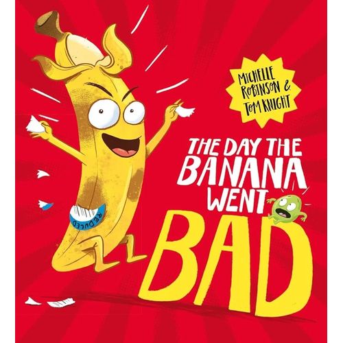 THE DAY THE BANANA WENT BAD - MICHELLE ROBINSON