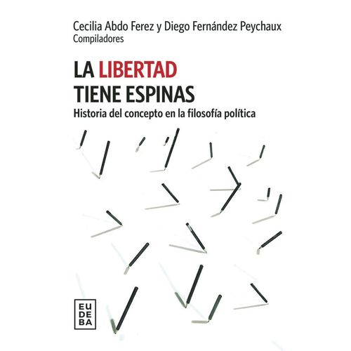 LA LIBERTAD TIENE ESPINAS - ABDO FEREZ - FERNANDEZ PEYCHAUX