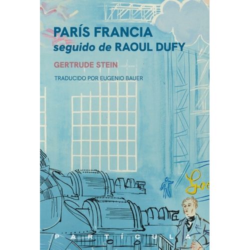PARIS FRANCIA - SEGUIDO DE RAOUL DUFY - GERTRUDE STEIN