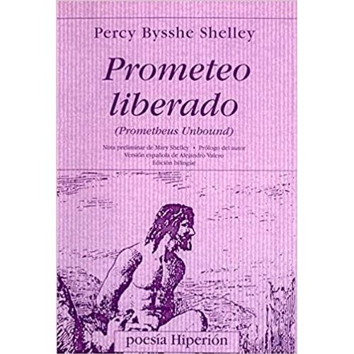 PROMETEO LIBERADO - EDICION BILINGUE - PERCY SHELLEY PROMETEO LIBERADO - EDICION BILINGUE - PERCY SHELLEY