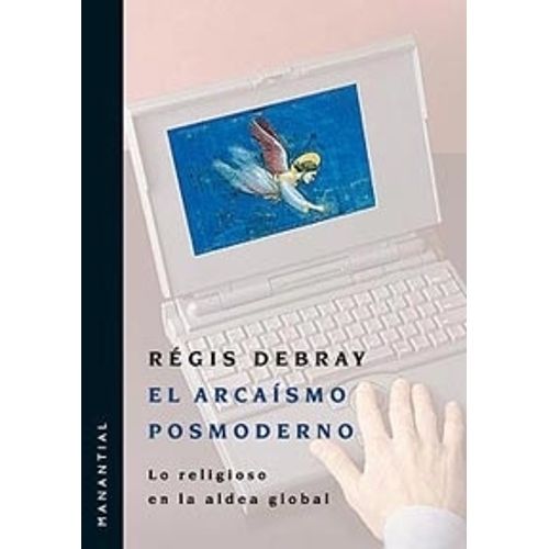 EL ARCAISMO POSMODERNO - DEBRAY