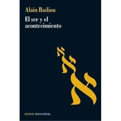 EL SER Y EL ACONTECIMIENTO - ALAIN BADIOU