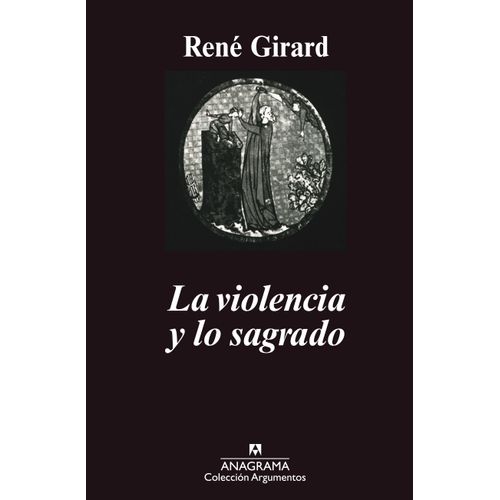 LA VIOLENCIA Y LO SAGRADO - RENE GIRARD