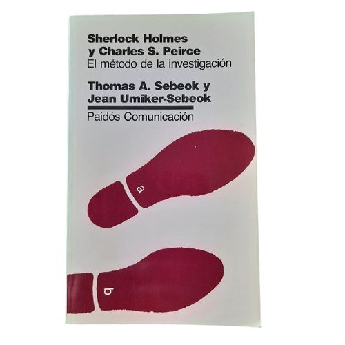 SHERLOCK HOLMES Y CHARLES S. PEIRCE - EL METODO DE LA INVEST