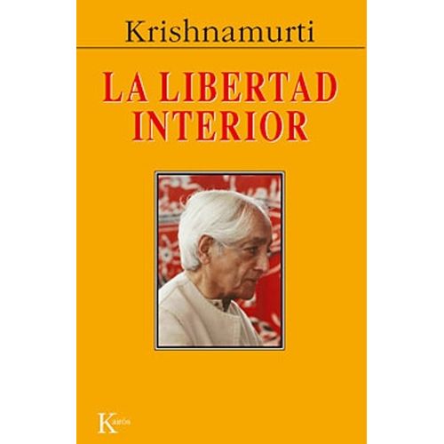 LA LIBERTAD INTERIOR - KRISHNAMURTI