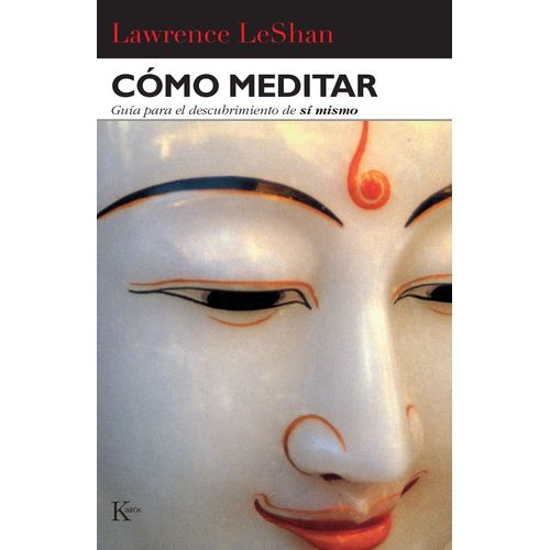 COMO MEDITAR. GUIA PARA EL DESCUBRIMIENTO DE SI MISMO