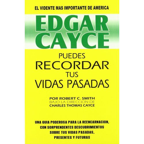 EDGAR CAYCE - PUEDES RECORDAR TUS VIDAS PASADAS EDGAR CAYCE - PUEDES RECORDAR TUS VIDAS PASADAS