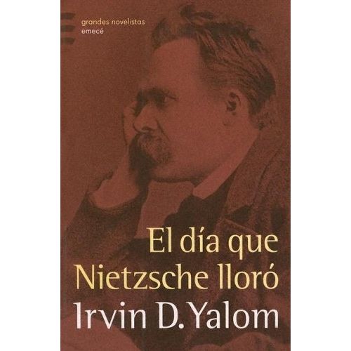EL DIA QUE NIETZSCHE LLORO - IRVIN YALOM