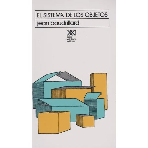 EL SISTEMA DE LOS OBJETOS - JEAN BAUDRILLARD