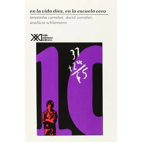 EN LA VIDA DIEZ, EN LA ESCUELA CERO - TEREZINHA CARRAHER