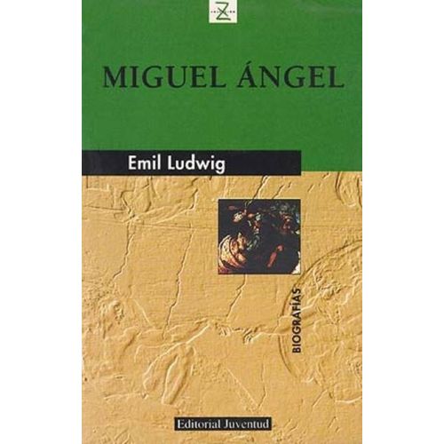 MIGUEL ANGEL - EMIL LUDWIG
