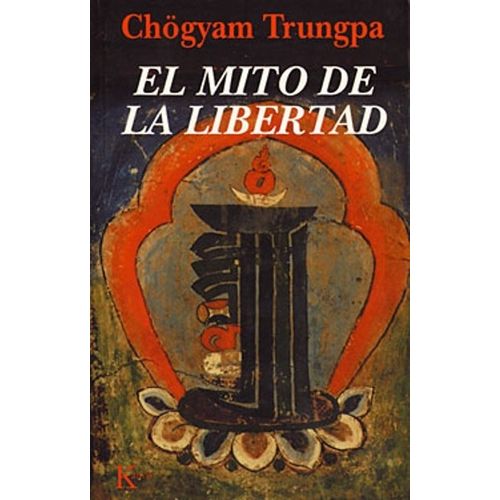 EL MITO DE LA LIBERTAD - CHOGYAM TRUNGPA
