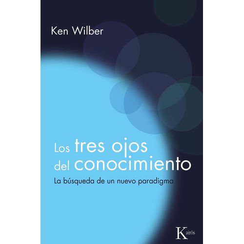 LOS TRES OJOS DEL CONOCIMIENTO - KEN WILBER
