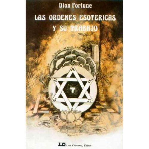 LAS ORDENES ESOTERICAS Y SU TRABAJO - DION FORTUNE