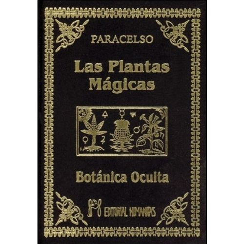 BOTANICA OCULTA - PLANTAS MAGICAS - PARACELSO BOTANICA OCULTA - PLANTAS MAGICAS - PARACELSO