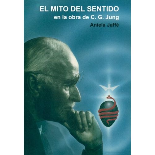 EL MITO DEL SENTIDO EN LA OBRA DE C.G.JUNG - ANIELA JAFFE