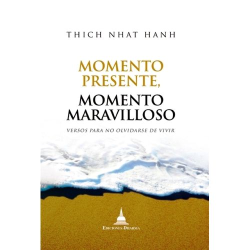 MOMENTO PRESENTE, MOMENTO MARAVILLOSO - THICH NHAT HANH