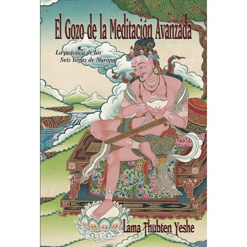 EL GOZO DE LA MEDITACION AVANZADA - LAMA THUBTEN YESHE