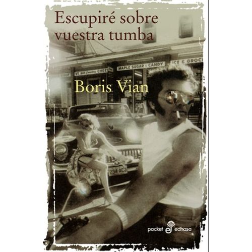 LIBRO ESCUPIRE SOBRE VUESTRA TUMBA - BORIS VIAN